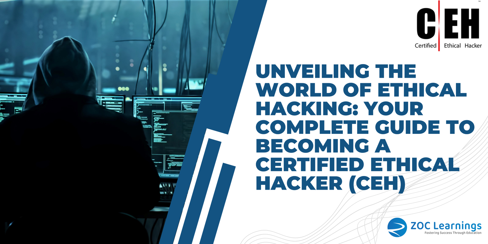 Unveiling the World of Ethical Hacking: Your Complete Guide to Becoming a Certified Ethical Hacker (CEH)