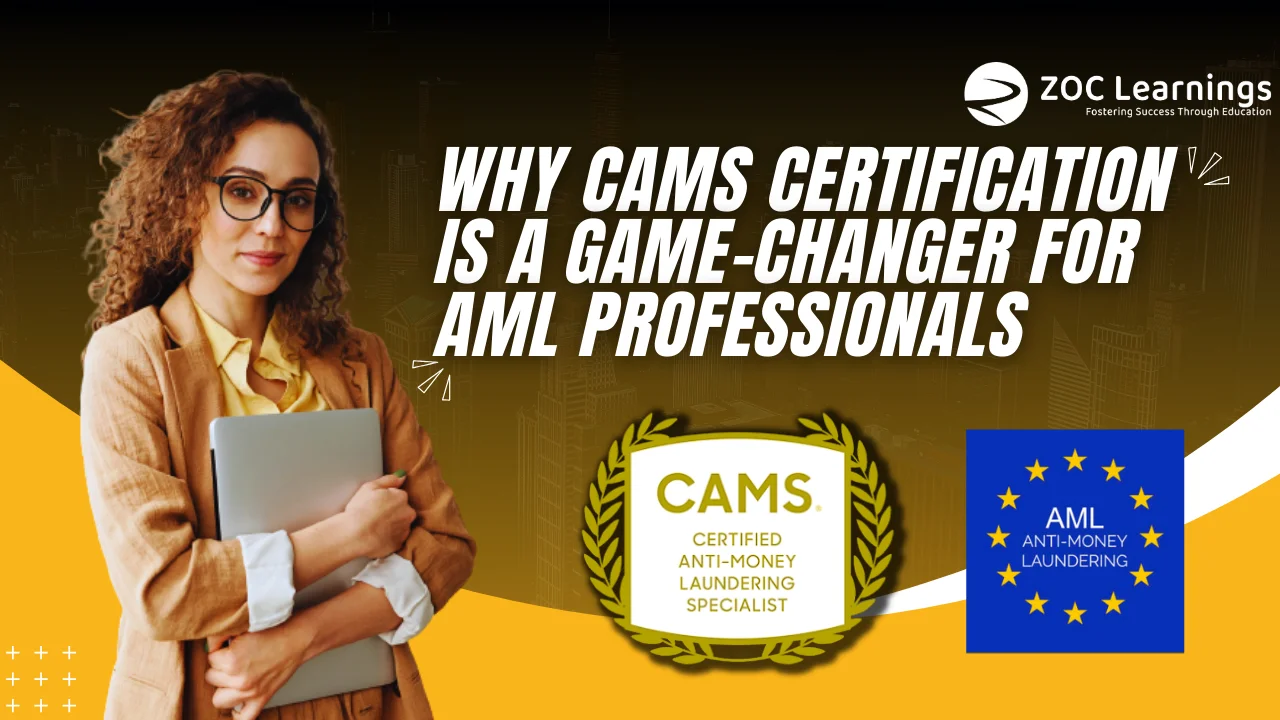 Why CAMS Certification Is a Game-Changer for AML Professionals